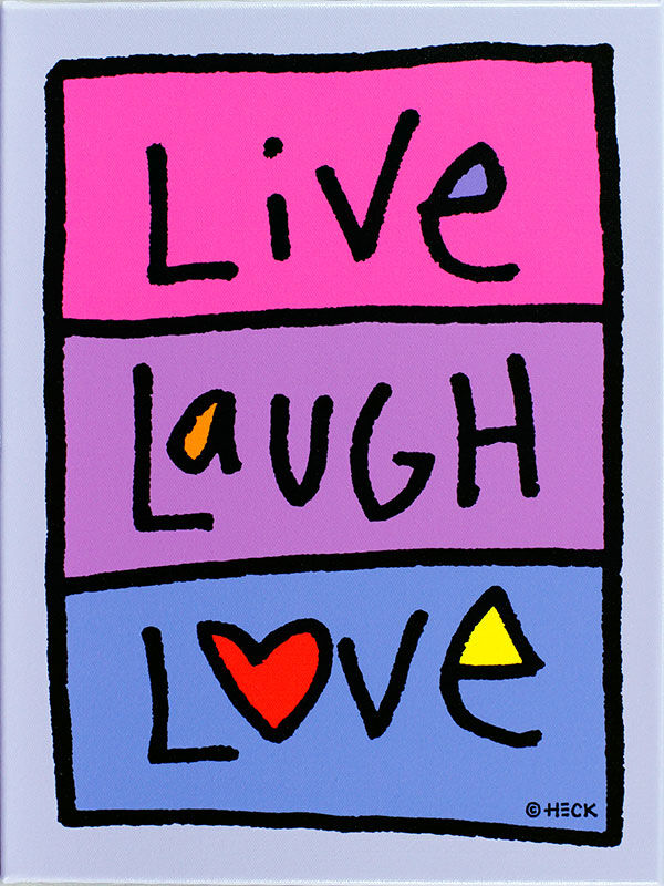 Ed Heck - LIVE LAUGH LOVE - original PIGMENTDRUCK auf Leinwand