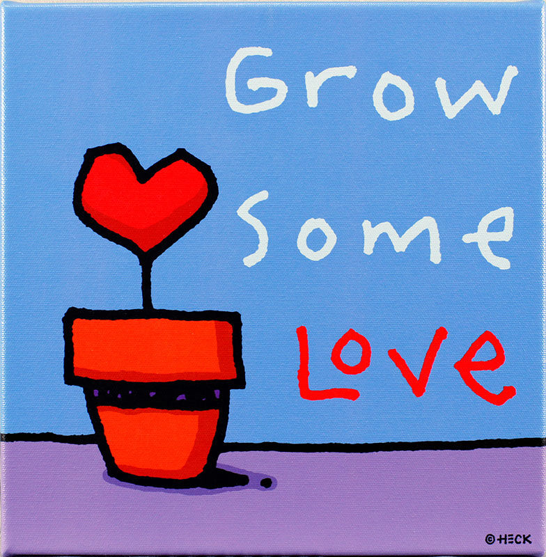 ed-heck-grow-some-love Ed Heck - GROW SOME LOVE - original PIGMENTDRUCK auf Leinwand